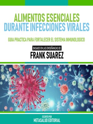 cover image of Alimentos Esenciales Durante Infecciones Virales--Basado En Las Enseñanzas De Frank Suarez